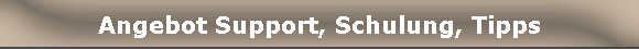 Angebot Support, Schulung, Tipps